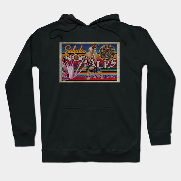 Saludos Nogales Sonora Hoodie by Nuttshaw Studios